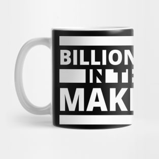 Billionaire in the making! Mug